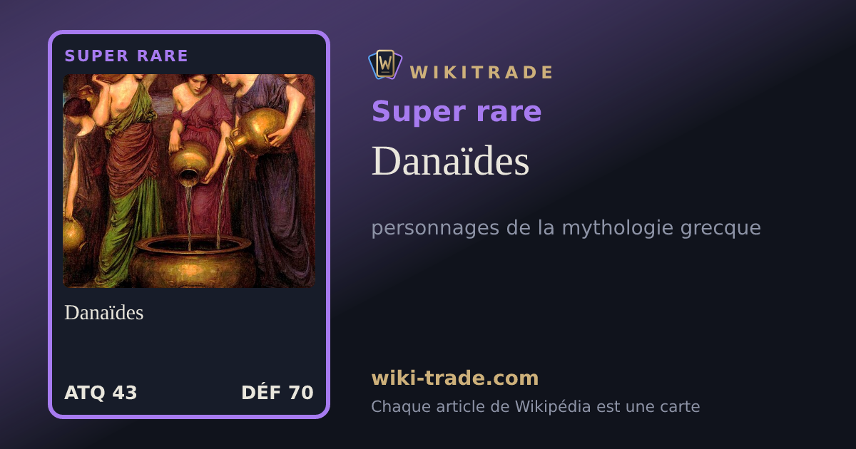 Danaïdes — carte Super rare