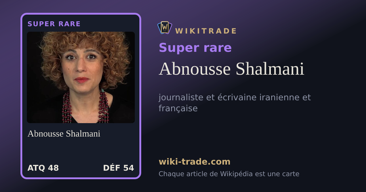 Abnousse Shalmani — carte Super rare