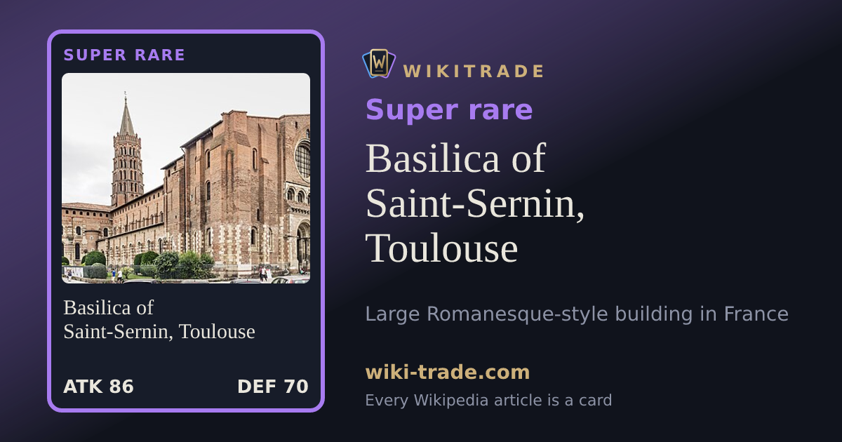 Basilica of Saint-Sernin, Toulouse — Super rare card