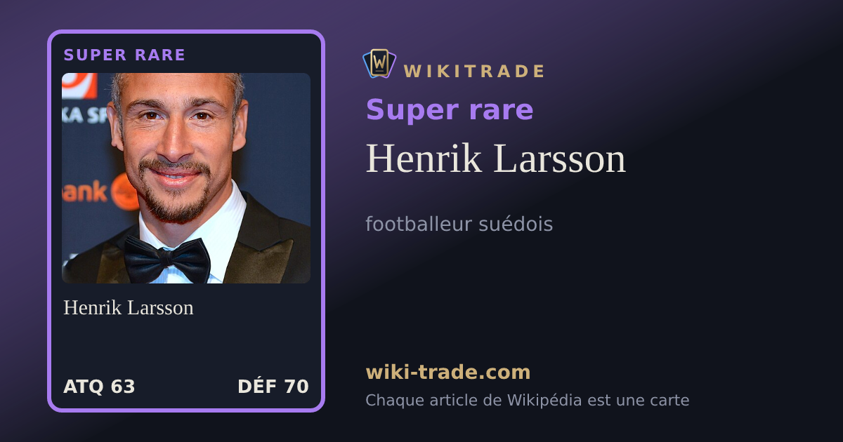 Henrik Larsson — carte Super rare