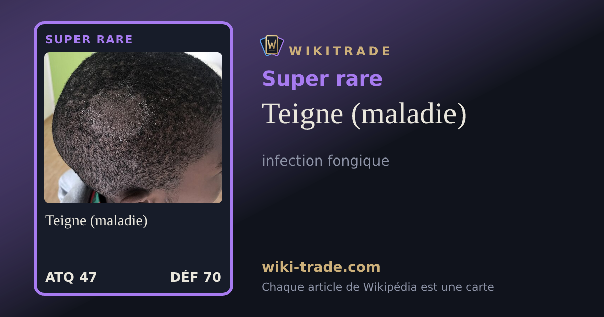 Teigne (maladie) — carte Super rare