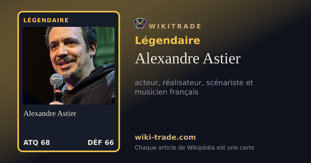 Alexandre Astier — carte Légendaire