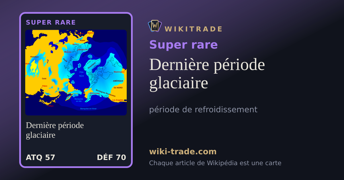 Dernière période glaciaire — carte Super rare