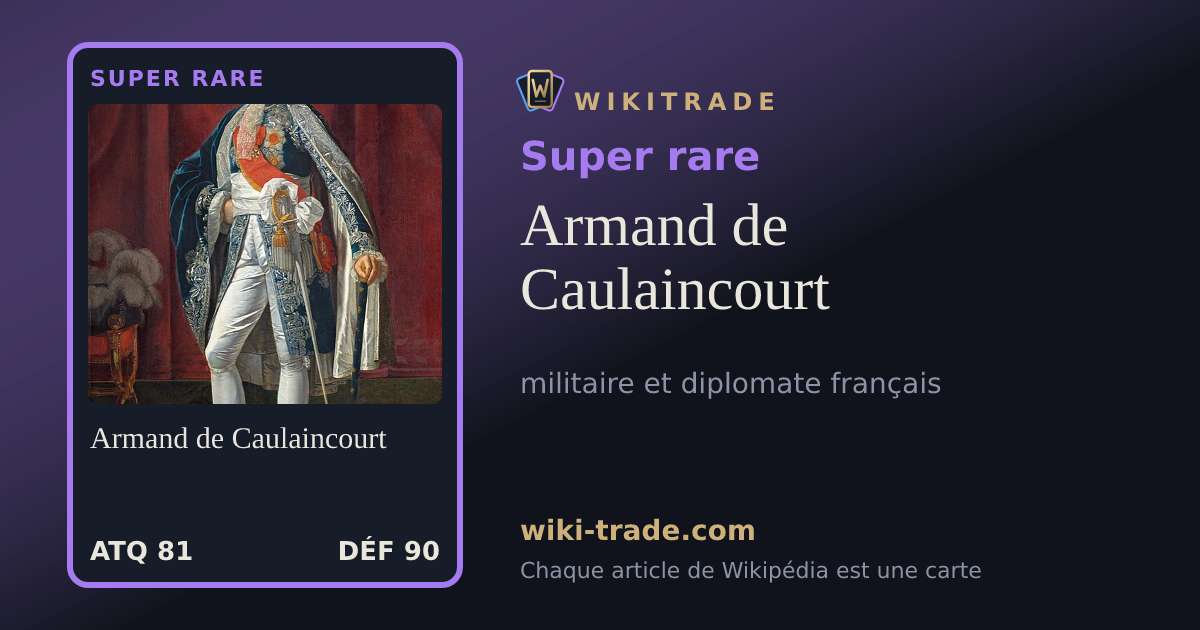 Armand de Caulaincourt — carte Super rare