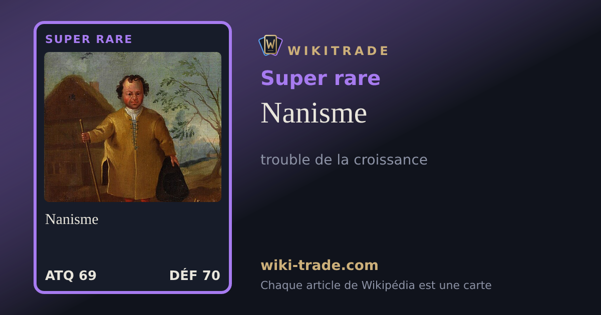 Nanisme — carte Super rare