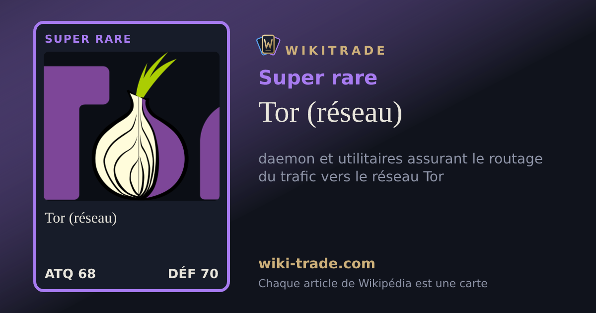 Tor (réseau) — carte Super rare