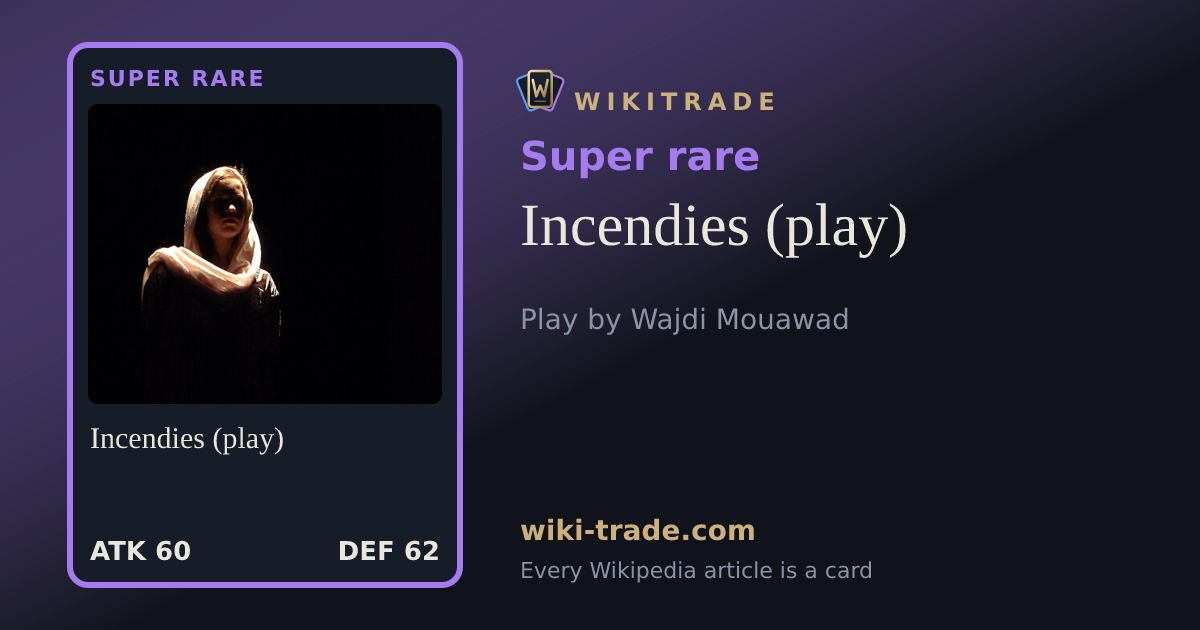 Incendies (play) — Super rare card