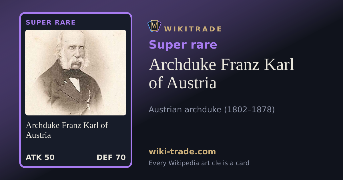 Archduke Franz Karl of Austria — Super rare card