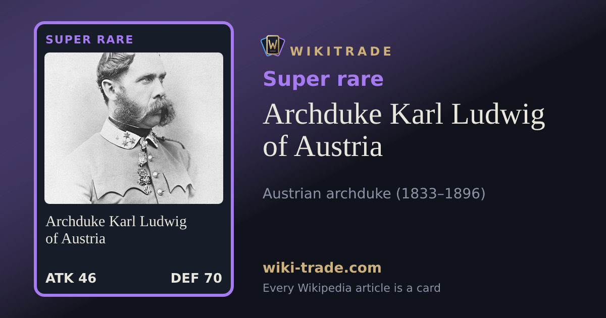 Archduke Karl Ludwig of Austria — Super rare card