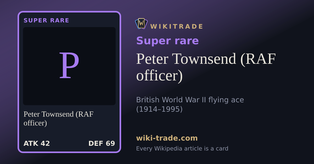 Peter Townsend (RAF officer) — Super rare card