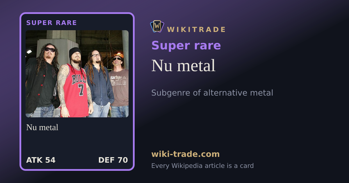 Nu metal — Super rare card