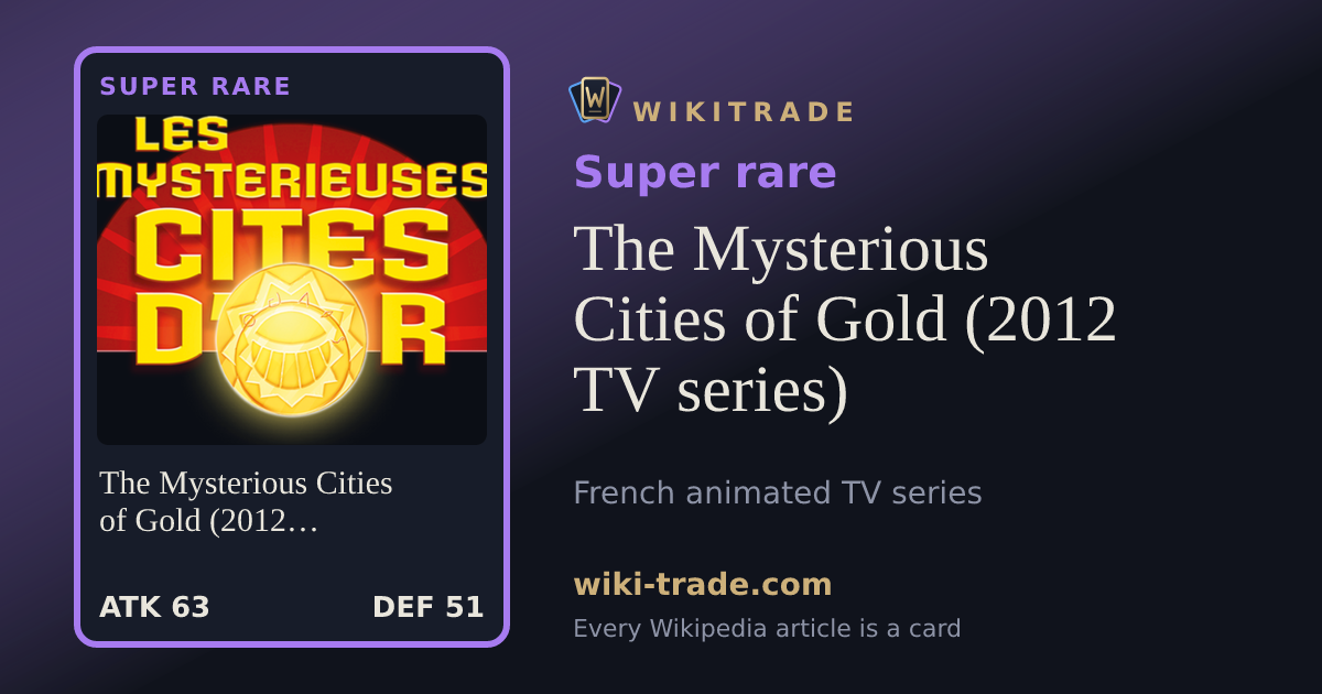 The Mysterious Cities of Gold (2012 TV series) — Super rare card