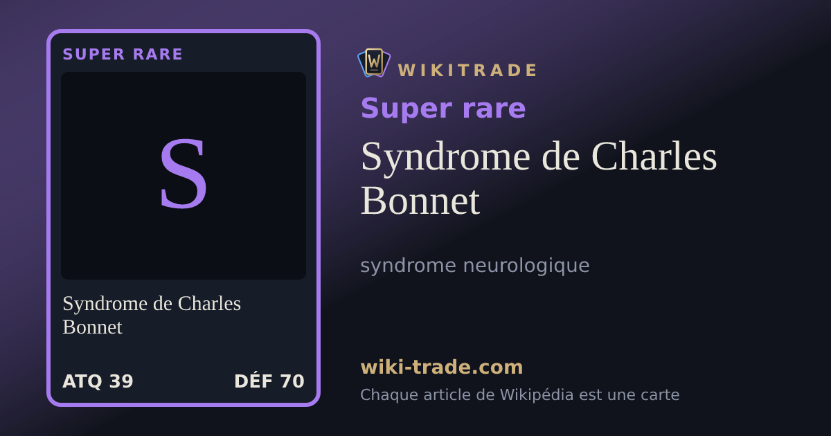 Syndrome de Charles Bonnet — carte Super rare