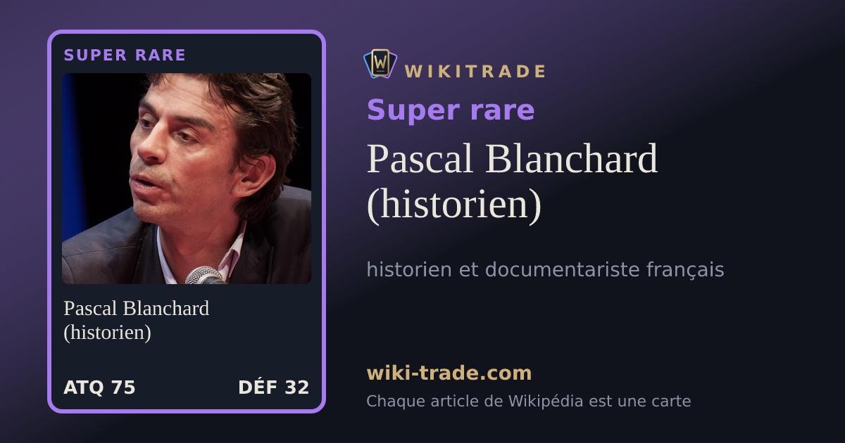 Pascal Blanchard (historien) — carte Super rare