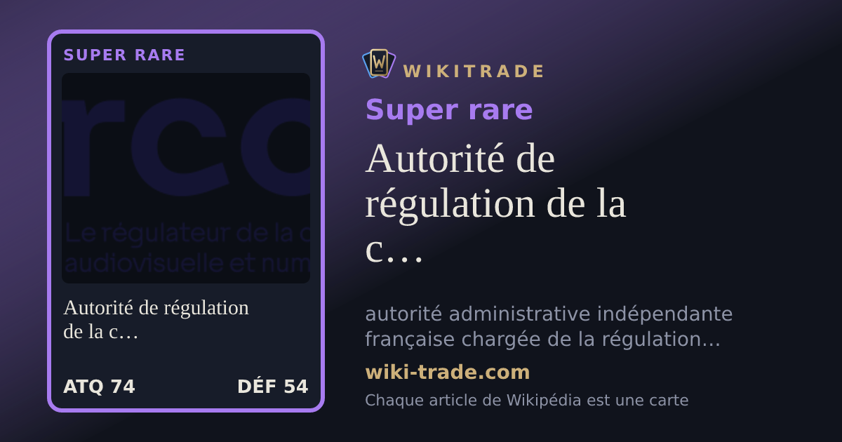 Autorité de régulation de la communication audiovisuelle et numérique — carte Super rare