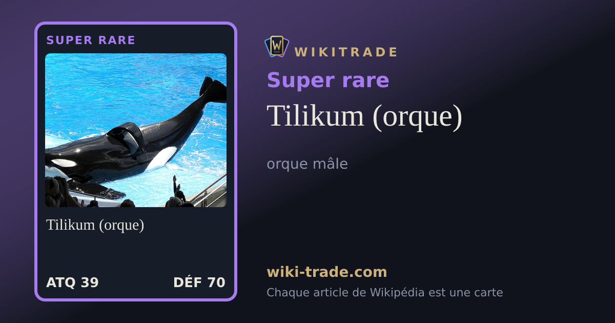 Tilikum (orque) — carte Super rare