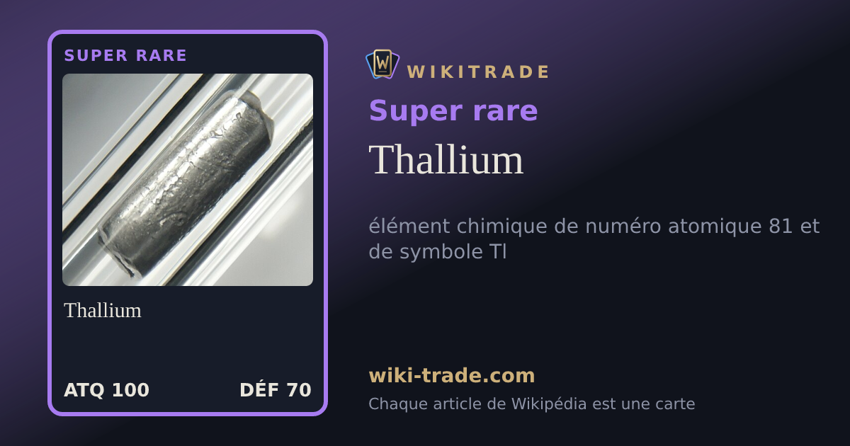 Thallium — carte Super rare