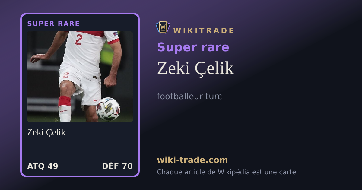 Zeki Çelik — carte Super rare