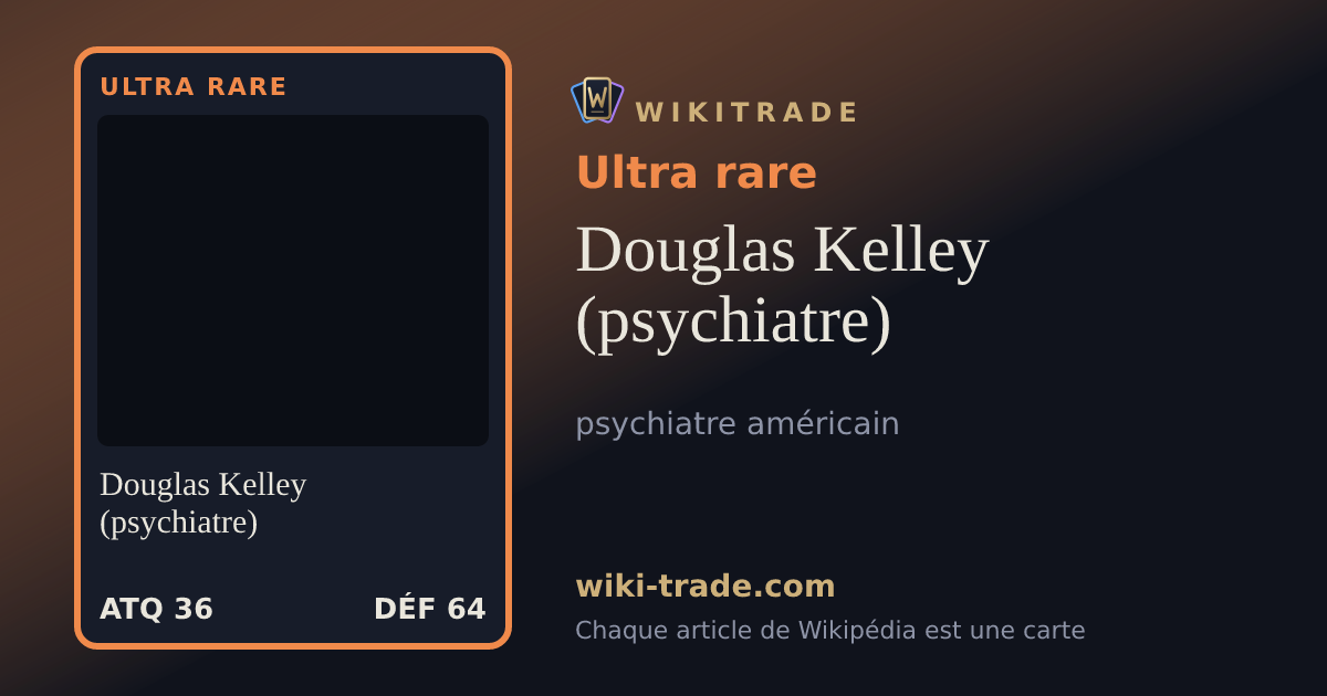 Douglas Kelley (psychiatre) — carte Ultra rare
