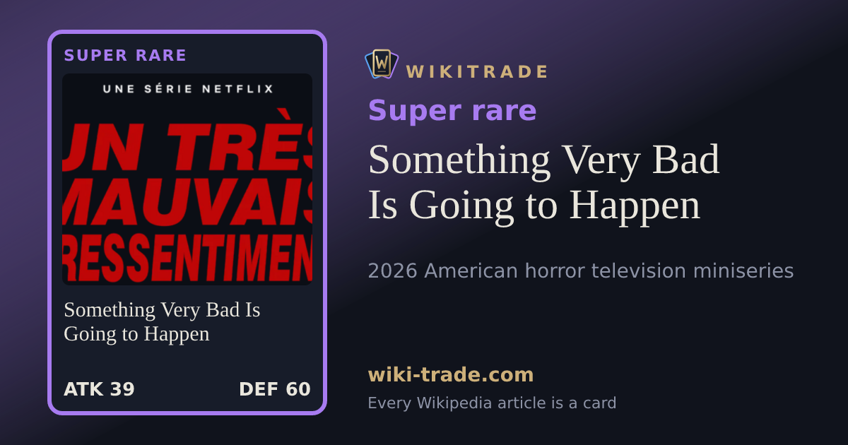Something Very Bad Is Going to Happen — Super rare card