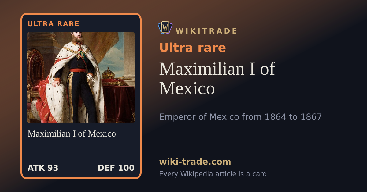 Maximilian I of Mexico — Ultra rare card