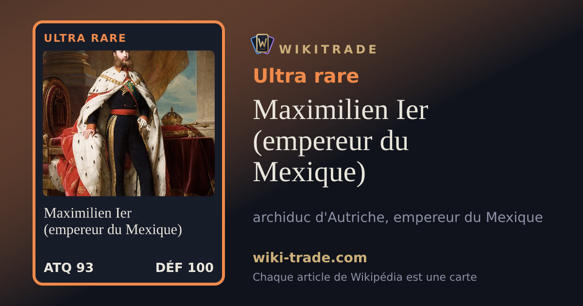 Maximilien Ier (empereur du Mexique) — carte Ultra rare