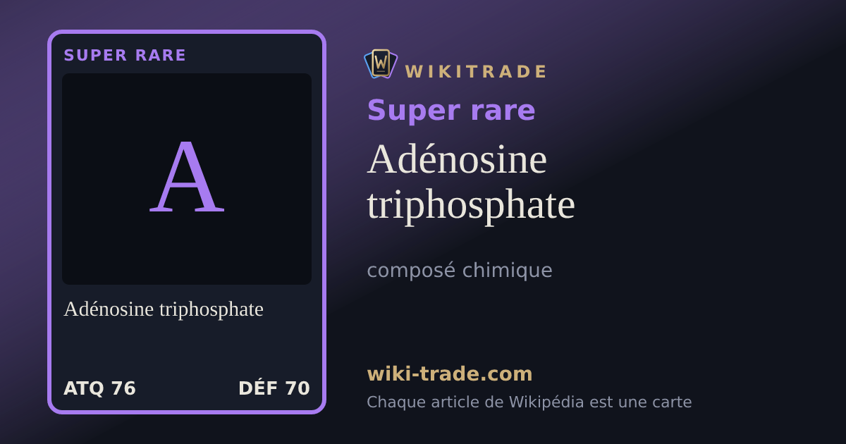 Adénosine triphosphate — carte Super rare
