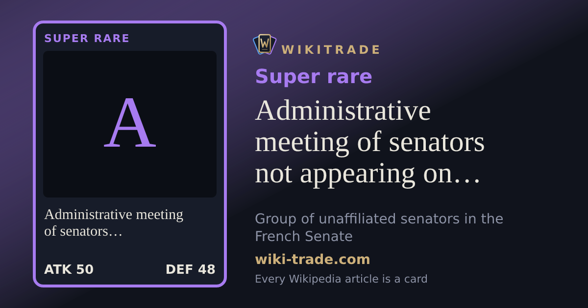 Administrative meeting of senators not appearing on the list of any group — Super rare card