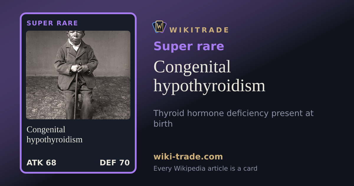 Congenital hypothyroidism — Super rare card