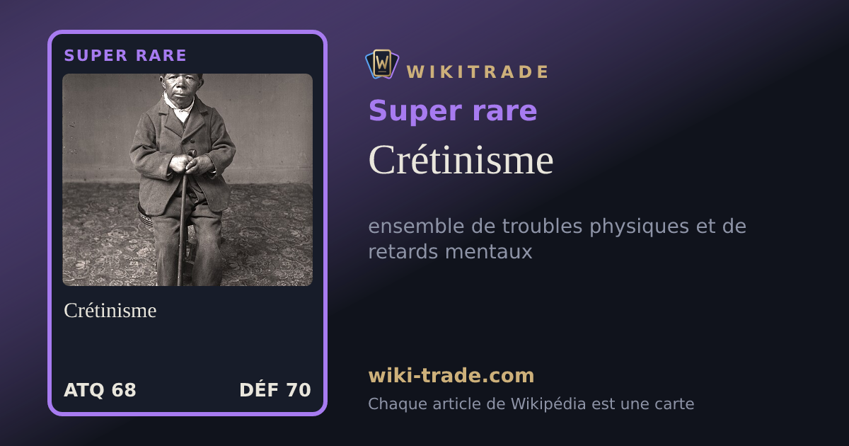 Crétinisme — carte Super rare