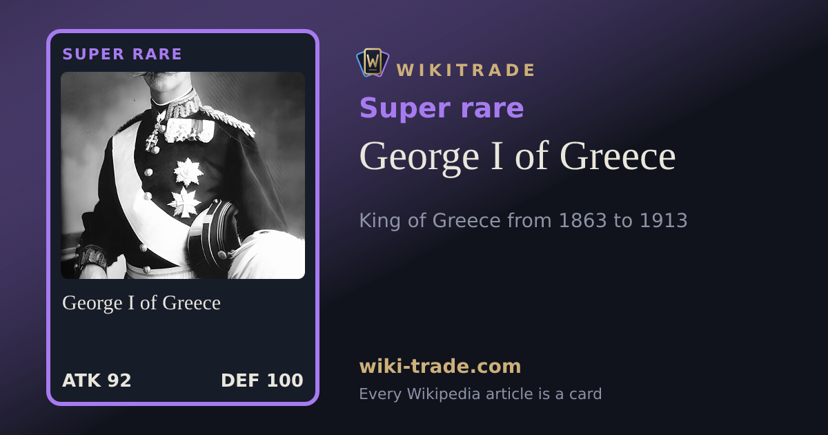 George I of Greece — Super rare card