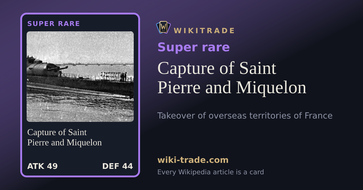 Capture of Saint Pierre and Miquelon — Super rare card