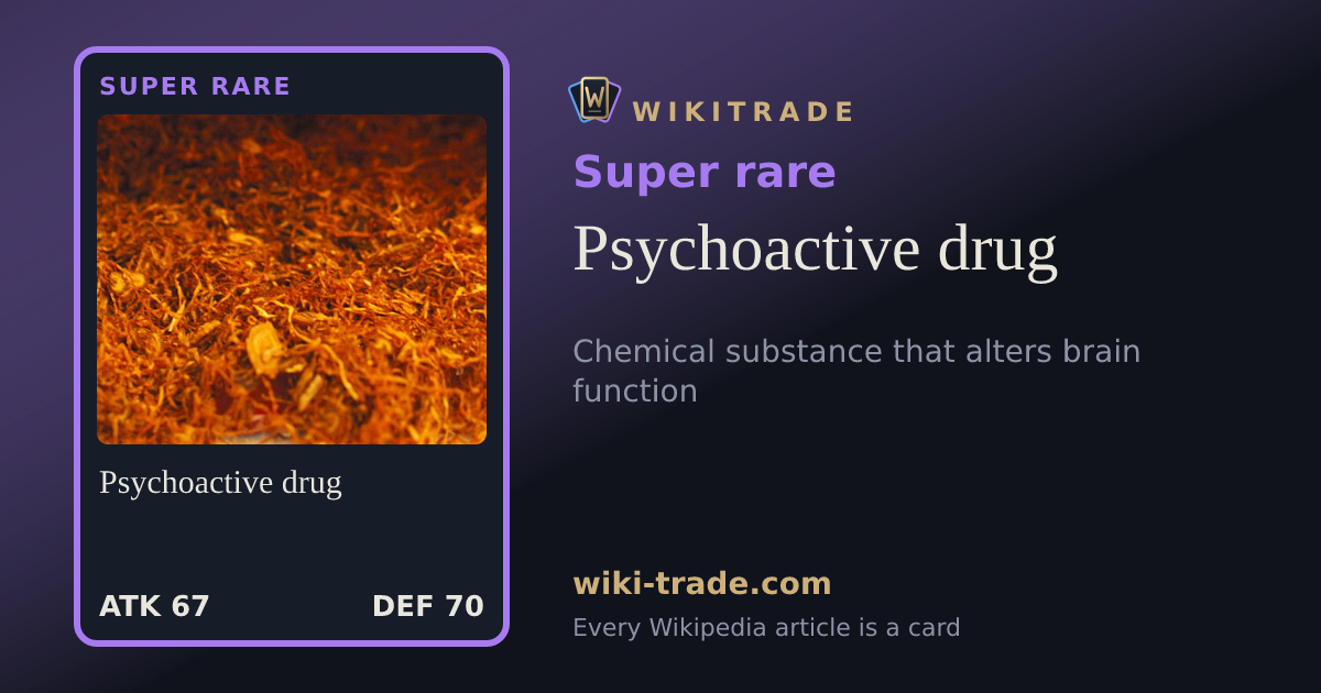 Psychoactive drug — Super rare card