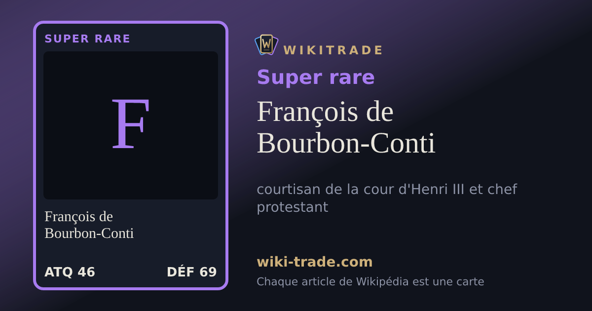 François de Bourbon-Conti — carte Super rare