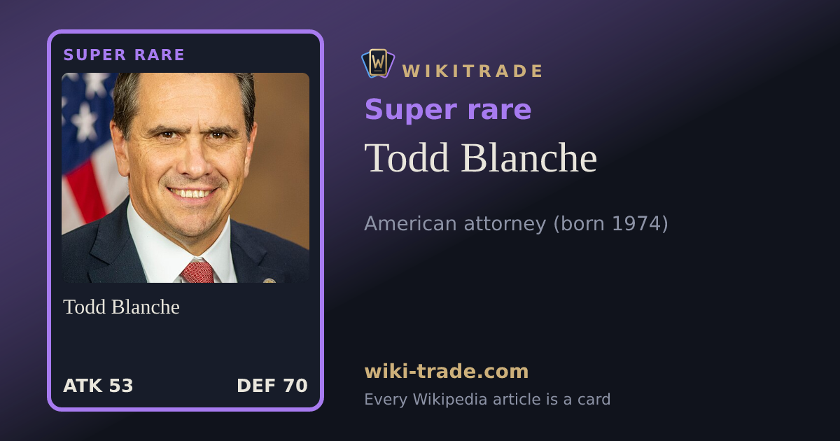 Todd Blanche — Super rare card