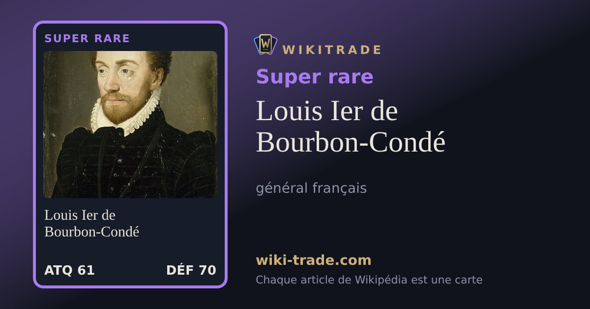 Louis Ier de Bourbon-Condé — carte Super rare