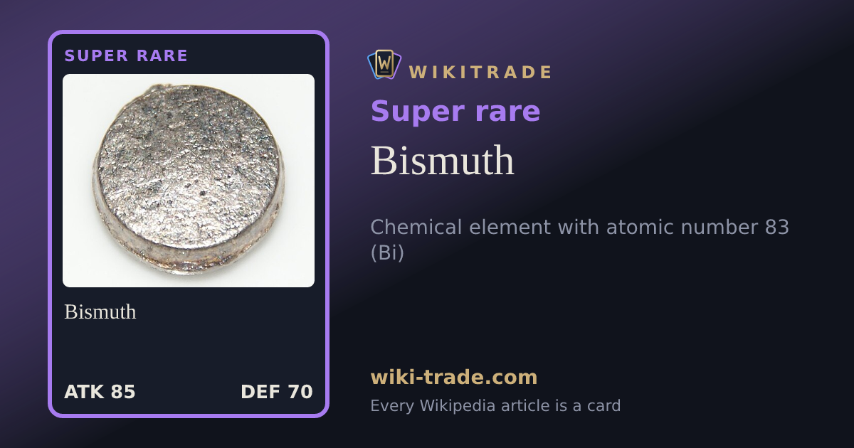 Bismuth — Super rare card