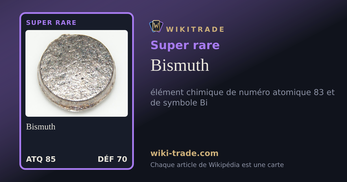 Bismuth — carte Super rare