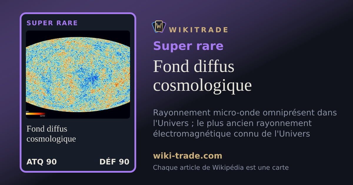 Fond diffus cosmologique — carte Super rare