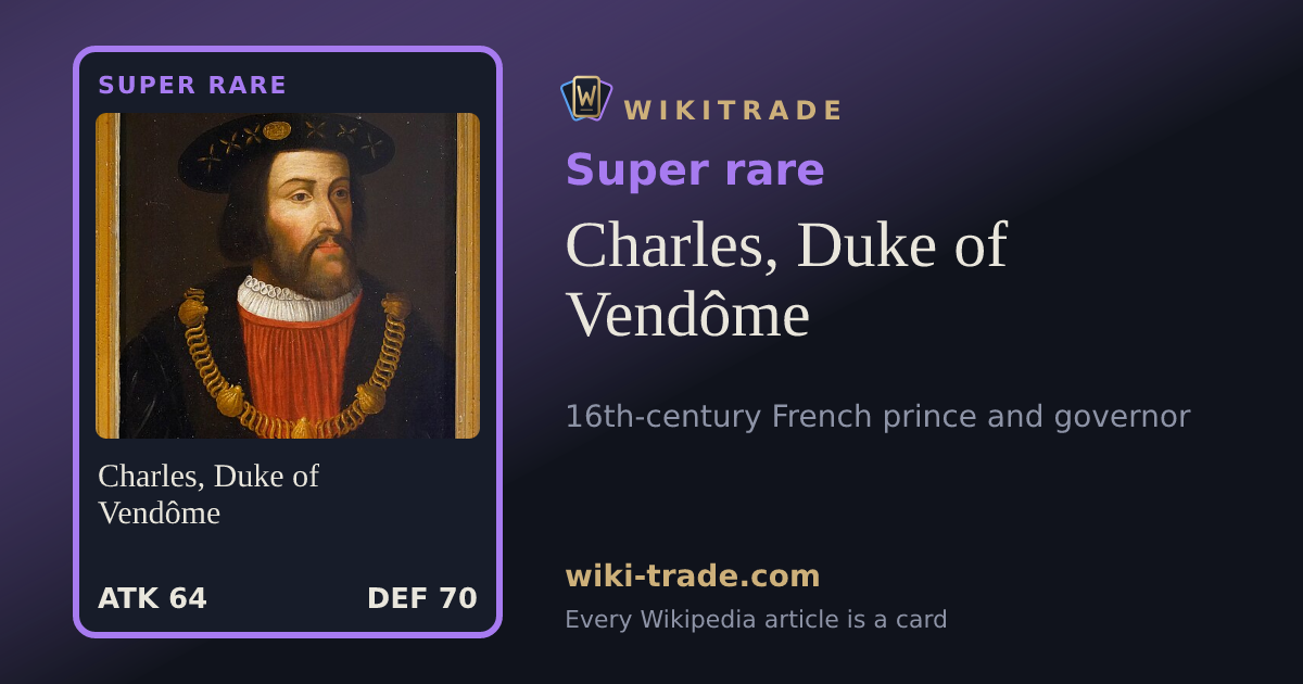 Charles, Duke of Vendôme — Super rare card