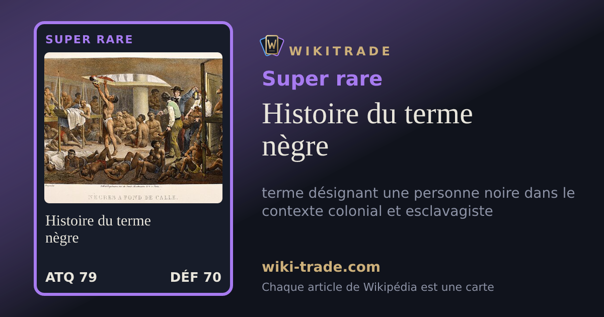 Histoire du terme nègre — carte Super rare