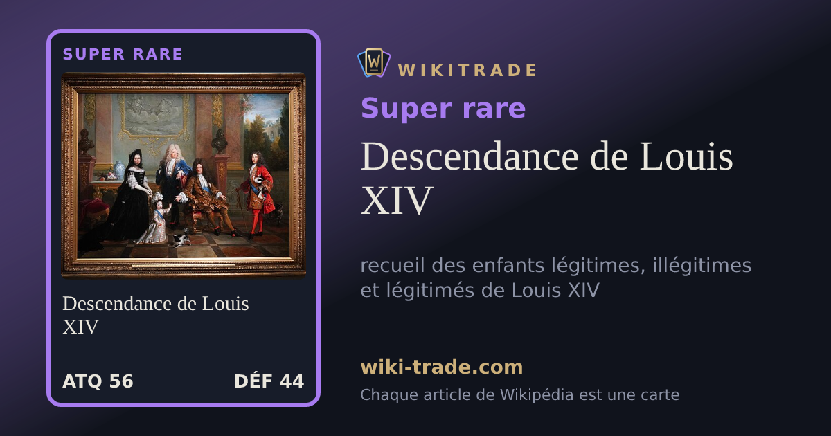 Descendance de Louis XIV — carte Super rare