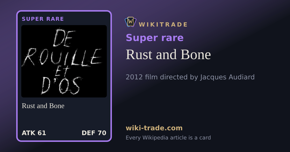 Rust and Bone — Super rare card