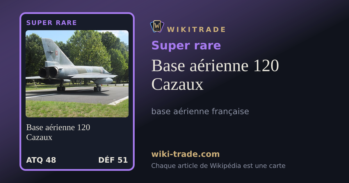 Base aérienne 120 Cazaux — carte Super rare