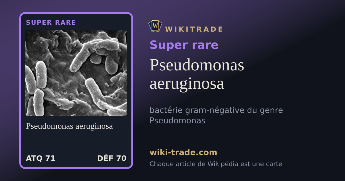 Pseudomonas aeruginosa — carte Super rare