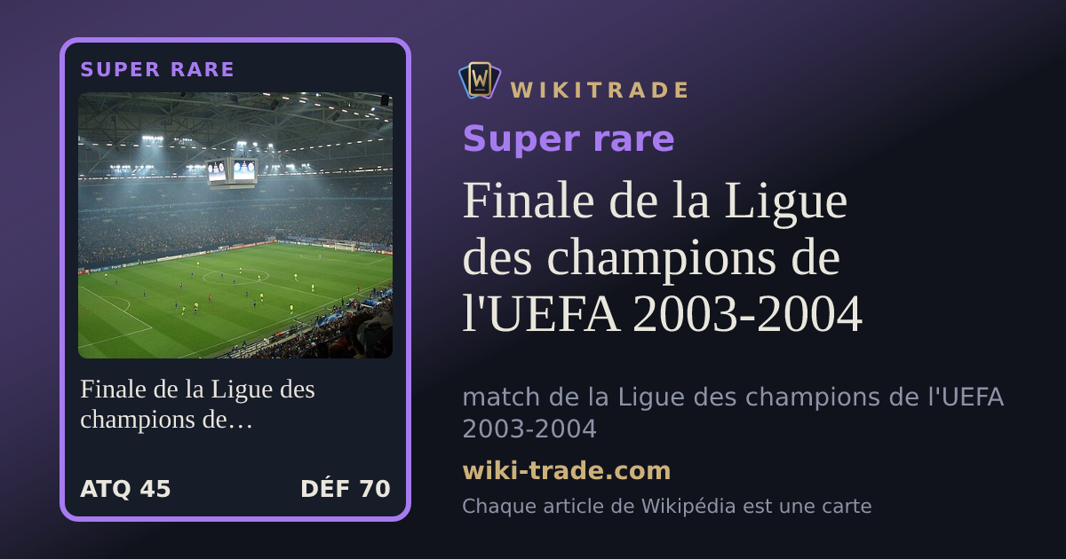 Finale de la Ligue des champions de l'UEFA 2003-2004 — carte Super rare