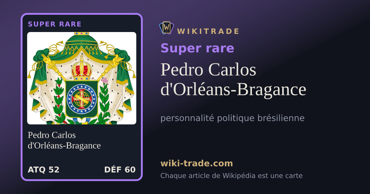 Pedro Carlos d'Orléans-Bragance — carte Super rare
