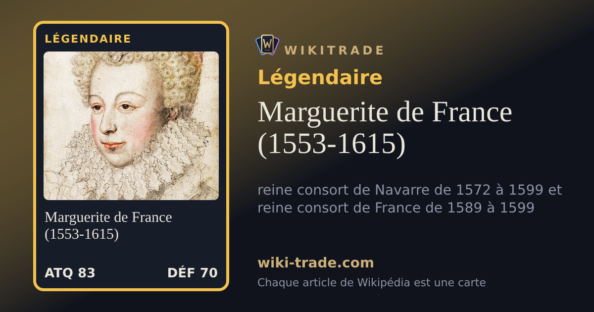 Marguerite de France (1553-1615) — carte Légendaire