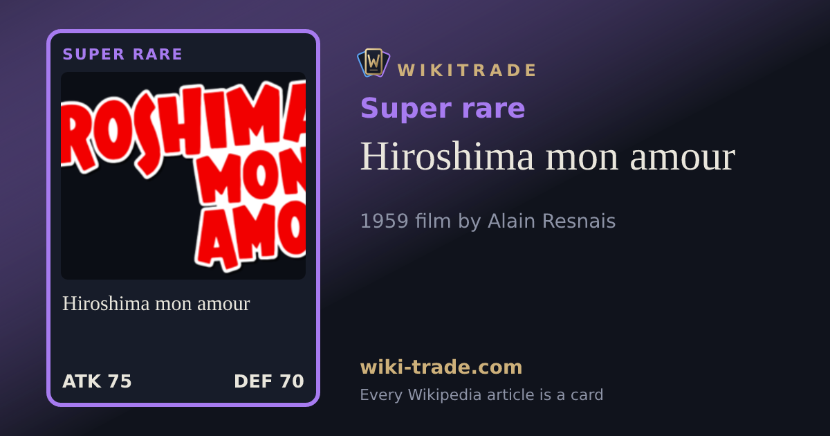 Hiroshima mon amour — Super rare card