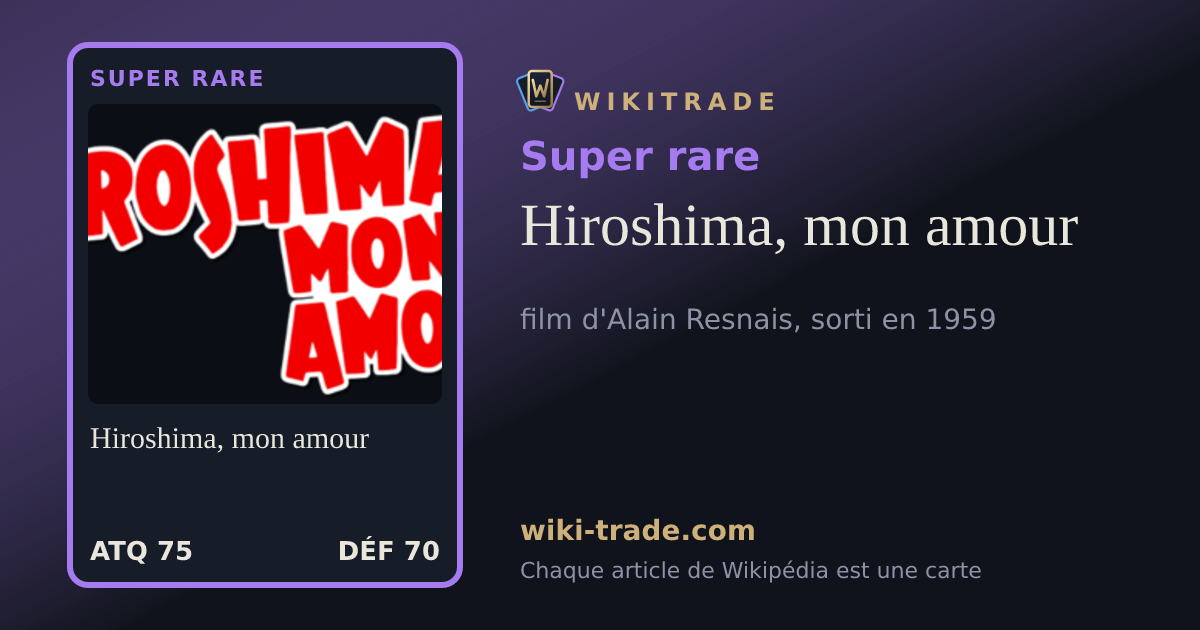 Hiroshima, mon amour — carte Super rare